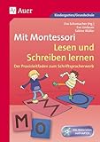 Mit Montessori Lesen und Schreiben lernen: Der Praxisleitfaden zum Schriftspracherwerb (1. und 2. Klasse): Der Praxisleitfaden zum...