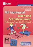 Mit Montessori Lesen und Schreiben lernen: Der Praxisleitfaden zum Schriftspracherwerb (1. und 2. Klasse): Der Praxisleitfaden zum...