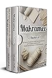 Makramee: 2 Bücher in 1 - Die Kunst des Handknotens schafft Dekorationsaccessoires, die Ihr Zuhause einzigartig machen. Kreative...