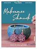 Makramee Schmuck: Schritt für Schritt geknüpft. Makramee Anleitungen für Ohrringe, Ketten & Armbänder. Schmuck selber machen...