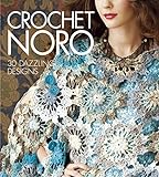 Crochet Noro: 30 Dazzling Designs (Knit Noro Collection)